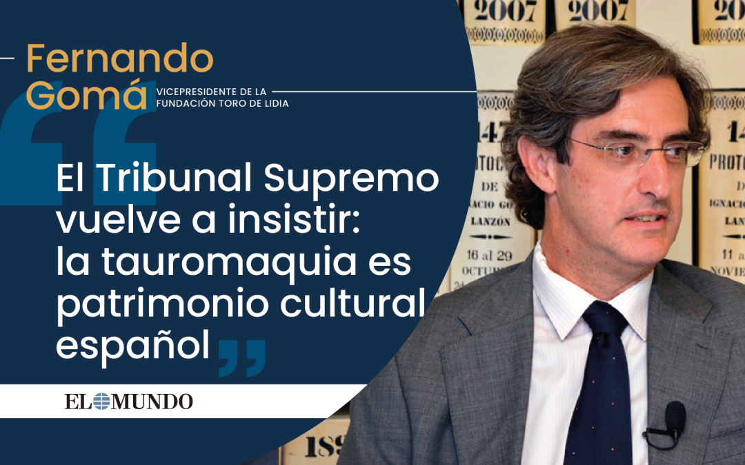 Artículo: El Tribunal Supremo vuelve a insistir: la tauromaquia es patrimonio cultural español