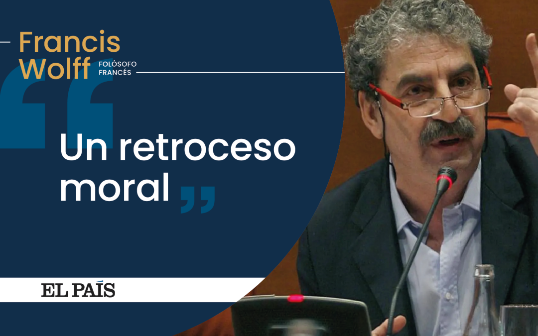 Artículo: Un retroceso moral, por Francis Wolff