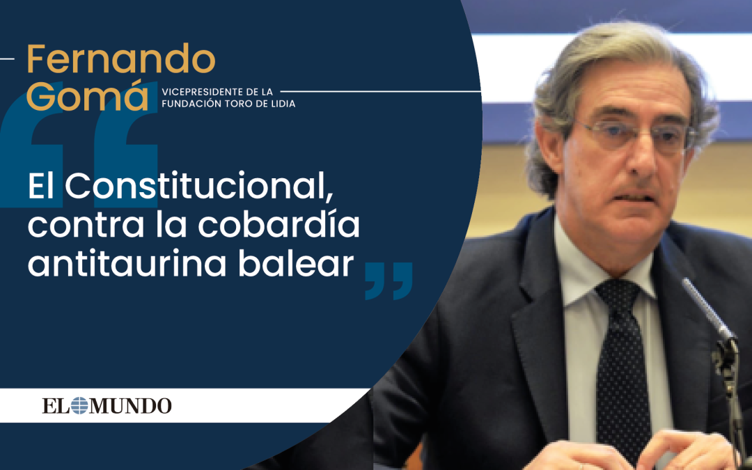 Artículo:  “El Constitucional, contra la cobardía antitaurina balear»