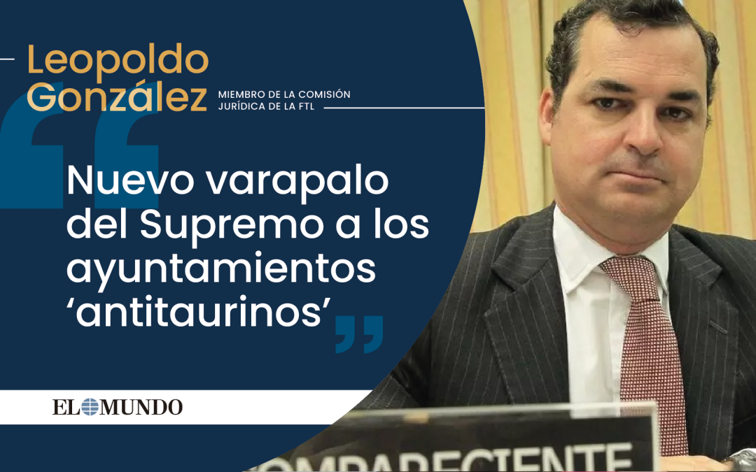 Artículo: «Nuevo varapalo del Supremo a los ayuntamientos ‘antitaurinos'»
