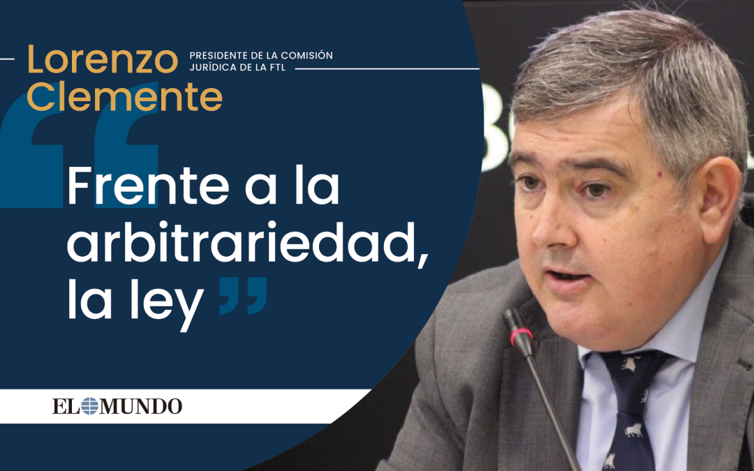 Artículo: “Frente a la arbitrariedad, la ley”