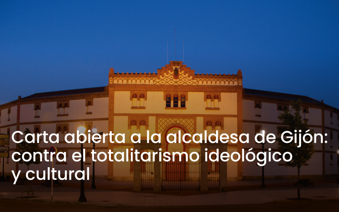 Carta abierta a Ana González, alcaldesa de Gijón: contra el totalitarismo ideológico y cultural
